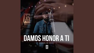 Video thumbnail of "Gabriel de Jesus - Damos Honor A Ti"