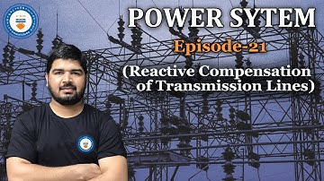 Power System-Episode 21 (Reactive Compensation of Transmission Lines)|GATE Online Preparation