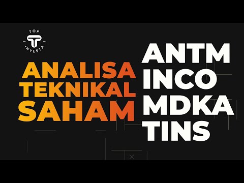 Analisa Teknikal Saham Hari Ini & Review Saham ANTM INCO MDKA TINS Terbaru