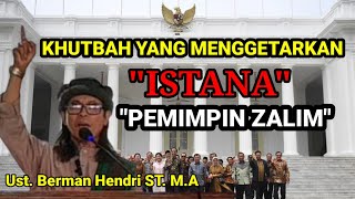 KHUTBAH YG MENGGETARKAN 'ISTANA'⁉️| 'PEMIMPIN ZALIM' | USTADZ BERMAN, MANTAN PREMAN, UNIK & NYENTRIK