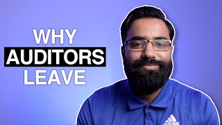 WHY AUDITORS LEAVE PRACTICE