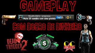 Gameplay - 25 Zumbis Com Pistola E Dinheiro Em Dobro - Dead Trigger 2