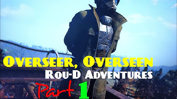 Fallout 76 - Overseer, Overseen - Part 1 - Rou-D Adventures