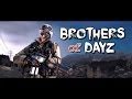 Brothers of DayZ - DayZ Standalone - Episode #7