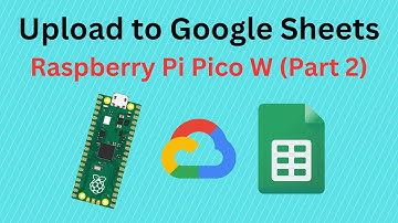 Upload Data from Raspberry Pi Pico W to Google Sheets - (Part 2) Without Using IFTTT