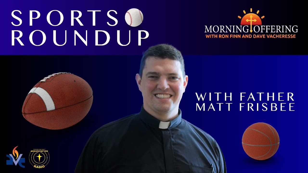 Sports Roundup with Fr. Matt Frisbee | 4/14/26