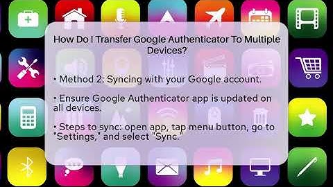 How Do I Transfer Google Authenticator To Multiple Devices? - Be App Savvy
