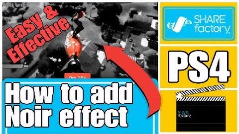How to add Noir filter on sharefactory PS4 - 2020