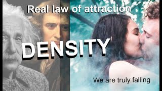 DENSITY: the real law of attraction