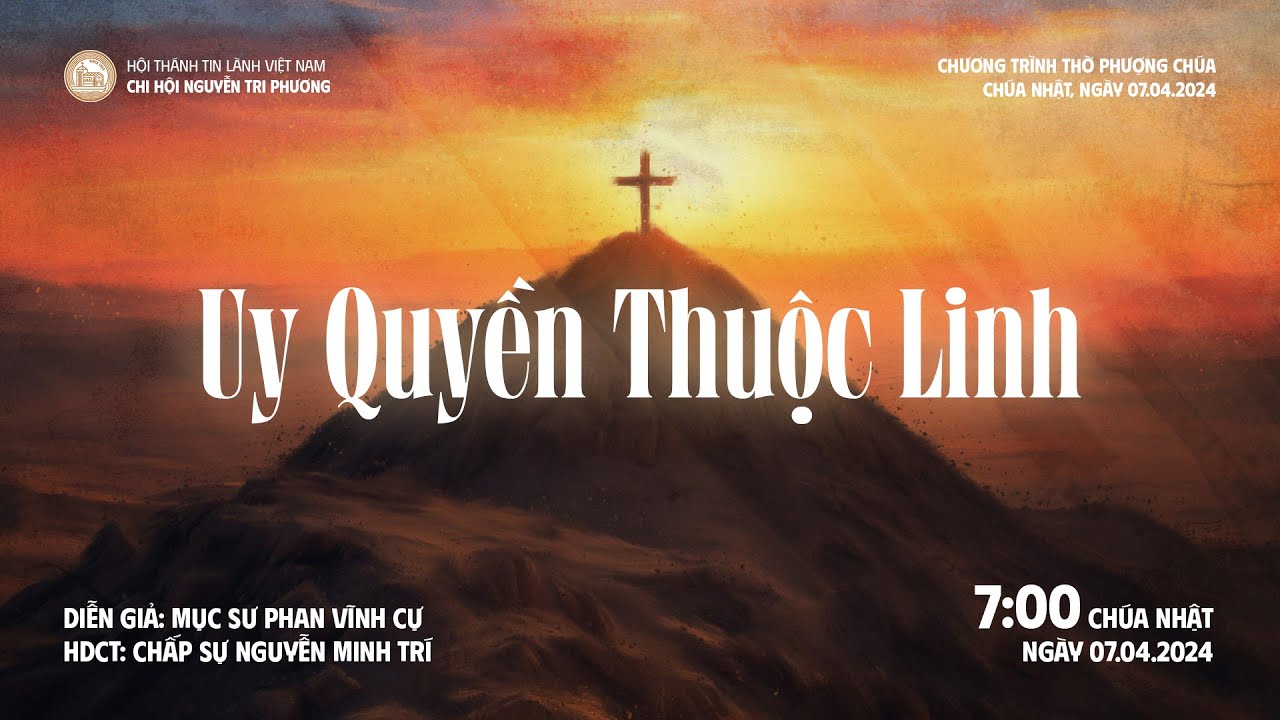 [07.04.2024] Uy Quyền Thuộc Linh | Chương Trình Thờ Phượng Chúa