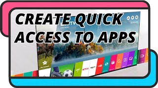 How to create Quick Access to applications on an LG WebOS Smart TV screenshot 4