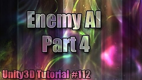 Unity3D Tutorial #112 [ AI Part 4 ]