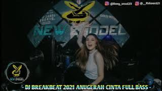 DJ BREAKBEAT 2021 ANUGERAH CINTA FULL BASS [ bang_aruul23 x MRD ]