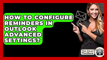 How To Configure Reminders In Outlook Advanced Settings? - TheEmailToolbox.com