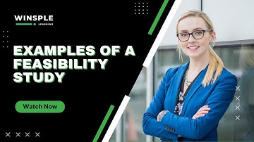 Examples of a Feasibility Study | Upskill with Winsple Learning