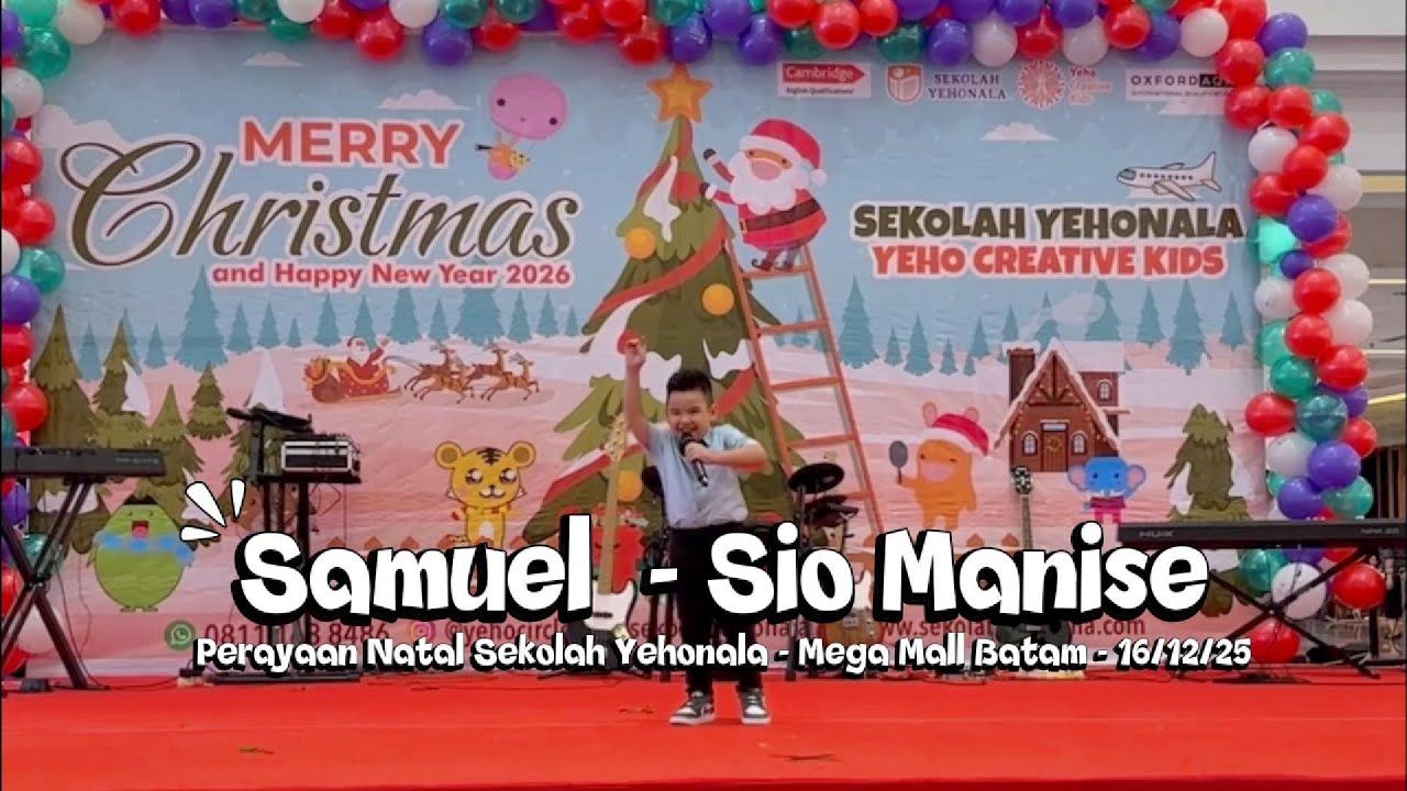 SAMUEL - SIO MANISE (PERAYAAN NATAL SEKOLAH YEHONALA - MEGA MALL BATAM - 16/12-25)