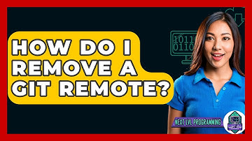 How Do I Remove A Git Remote? - Next LVL Programming