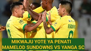 CAFCL: MIKWAJU YA PENATI #MAMELODISUNDOWNS vs #YANGASC