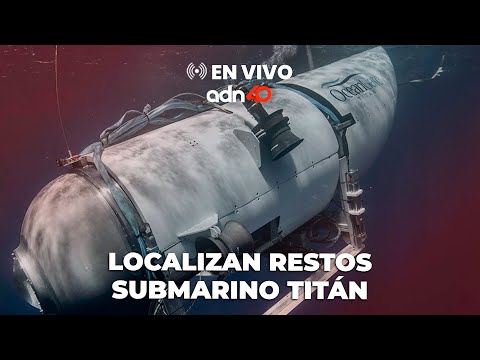 🚨 EN VIVO: La empresa Ocean Gate cree que los tripulantes del submarino “han muerto” | #adn40radio