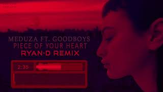 Meduza ft. Goodboys - Piece of Your Heart (Ryan-D Remix)