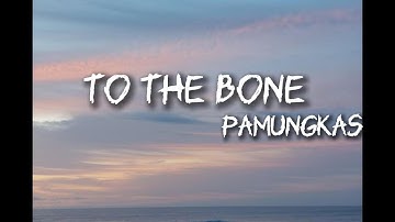 Pamungkas - To The Bone // [Lyrics video]