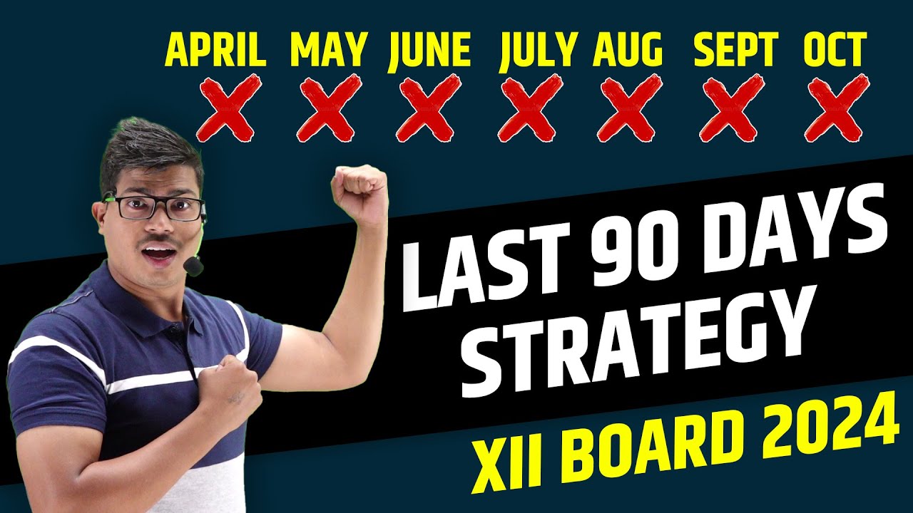 LAST 90 DAYS STRATEGY | PRO TIPS TO SCORE 90% & MORE | CLASS XII BOARD ...