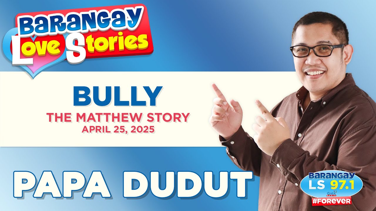 BULLY - MATTHEW | Papa Dudut | Barangay Love Stories