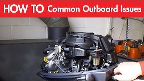 The Most Common Outboard Engine Issues: Fuel Systems and Flushing