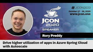 Drive higher utilization of apps in Azure Spring Cloud with Autoscale - Rory Preddy | JCON 2020