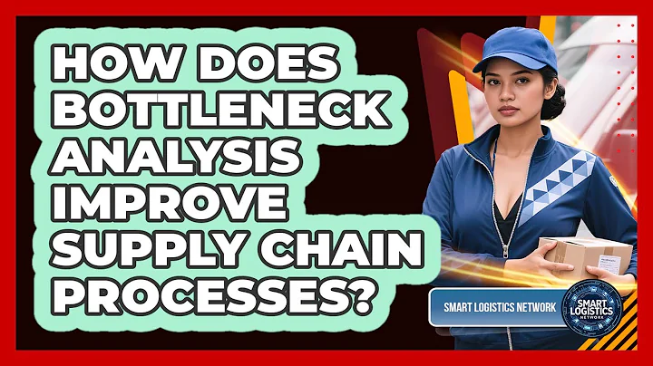 How Does Bottleneck Analysis Improve Supply Chain Processes? - Smart Logistics Network