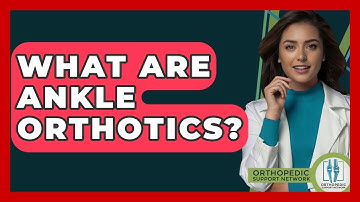 What Are Ankle Orthotics? - Orthopedic Support Network