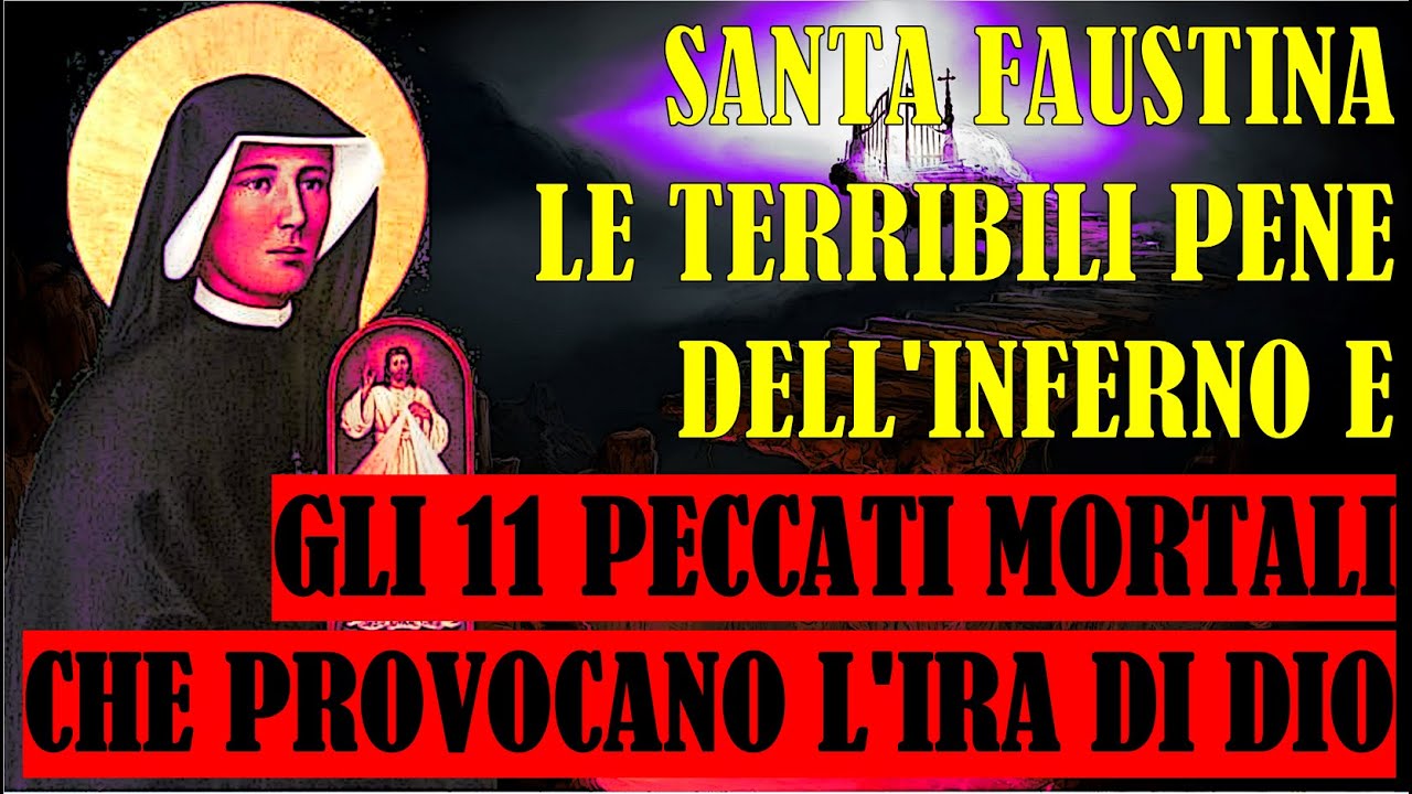 Santa Faustina: Le Terribili Pene dell'Inferno e gli 11 Peccati Mortali