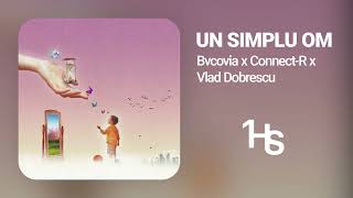 Bvcovia X Connect-R X Vlad Dobrescu - Un Simplu Om | 1 Hour