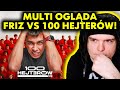 MULTI ogląda FRIZ VS 100 HEJTERÓW!