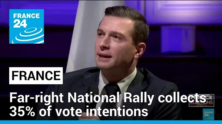 France: far-right National Rally collects 35% of vote intentions ahead of French elections - DayDayNews