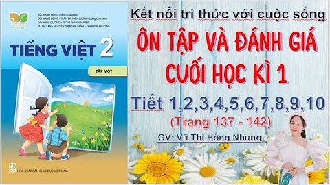 Tiếng việt 2. Ôn tập cuối học kì 1 ( Tiết 1,2,3,4,5,6,7,8,9,10) - sách KNTT với cuộc sống