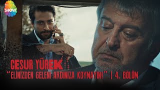 Elinizden Geleni Ardınıza Koymayın Cesur Yürek 4. Bölüm