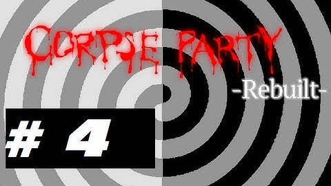 Corpse Party Rebuilt (Part 4: Lost) Commentary