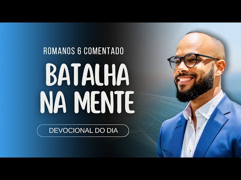 UMA MENTE DEBAIXO DA GRAÇA - ROMANOS 6 - DEVOCIONAL DA MANHÃ - 06 DE MAIO - 7h27 - Thiago Batista