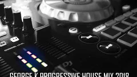 Progressive House Mix 2018 vol.7 (Mixed by George k)