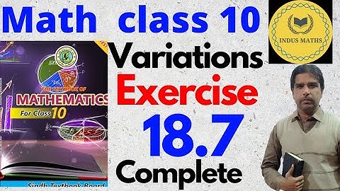 Exercise 18.7 class 10 math Complete | Variations | Class X Sindh Board | indus maths.