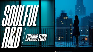 Relax \u0026 Recharge | Soulful R\u0026B Music for a Smooth Evening!