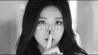 blackpink - whistle (slowed   reverb)
