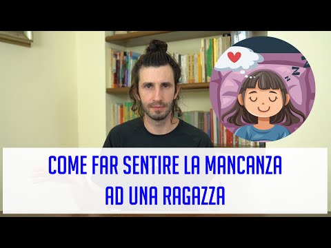 Come far sentire la mancanza ad una ragazza