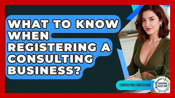 What To Know When Registering A Consulting Business? - Consulting Career Hub