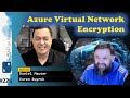 #228 - The one with Azure vnet encryption (Daniel Mauser and Evren Buyruk) | SAP on Azure Video