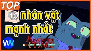 Top 10 nhân vật mạnh nhất Adventure Time