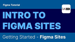 Intro to Figma Sites - Getting Started With Figma Sites Basics