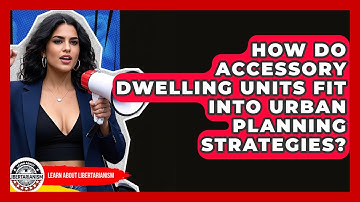 How Do Accessory Dwelling Units Fit Into Urban Planning Strategies? - Learn About Libertarianism