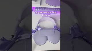 August AirPods Max Refresh 🎧💜